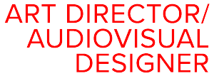 Art Director / Audiovisual Designer
